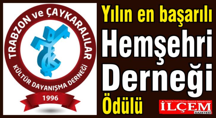 Trabzon ve Çaykaralılar Derneği'ne yılın en başarılı Hemşehri derneği ödülü