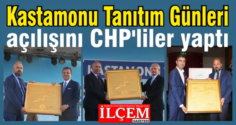 Kastamonu Tanıtım Günleri’nin açılışını CHP'liler yaptı.