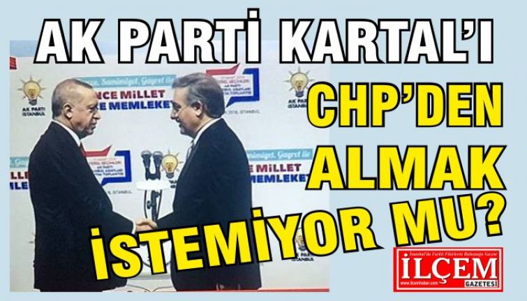 AK Parti Kartal’ı CHP’den almak istemiyor mu?