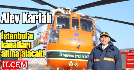 Alev Kartalı İstanbul'u kanatları altına alacak!