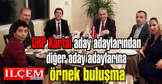 CHP Kartal aday adaylarından diğer aday adaylarına örnek buluşma
