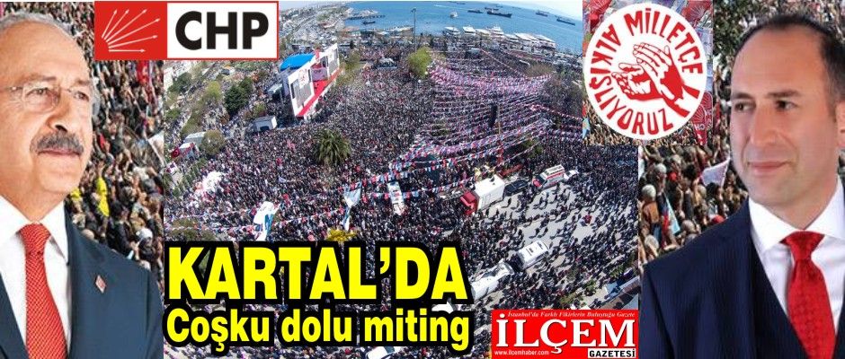 Cumhuriyet Halk Partisi Büyük İstanbul Mitingini Kartal'da yaptı