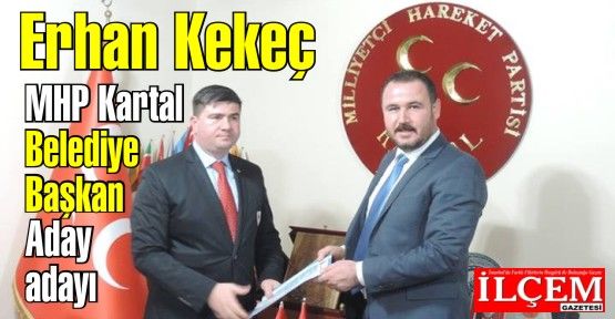 Erhan Kekeç, MHP Kartal Belediye Başkan Aday adayı