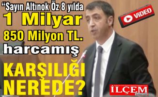 Ahmet Karakış "Sayın Altınok Öz 8 yılda 1 Milyar 850 Milyon TL.'yi nereye harcadı?" diye sordu.