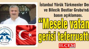 İstanbul Yörük Türkmenler Derneği ve Bilecik Dostlar Grubu'ndan basın açıklaması.