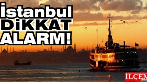 İstanbul'a ALARM verildi!
