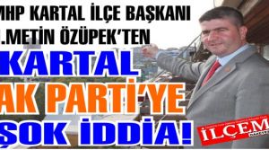Metin Özüpek'ten Ak Parti Kartal'a şok iddia!