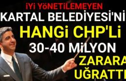 Kartal Belediyesi'ni hangi CHP'li 30-40 milyon...