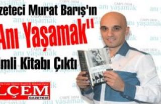 Gazeteci Murat Barış'ın ''Anı Yaşamak'' İsimli...