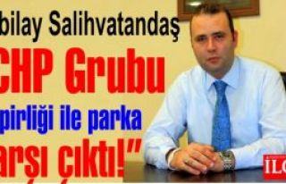 Kubilay Salihvatandaş 'CHP Grubu oy pirliği ile...