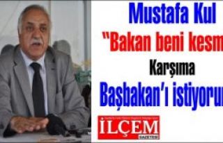 Mustafa Kul 'Bakan beni kesmez. Karşıma Başbakan’ı...