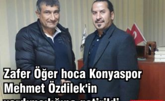 Zafer Öğer hoca Konyaspor Mehmet Özdilek'in yardımcılığına getirildi.
