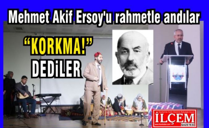 Mehmet Akif Ersoy'u rahmetle andılar.