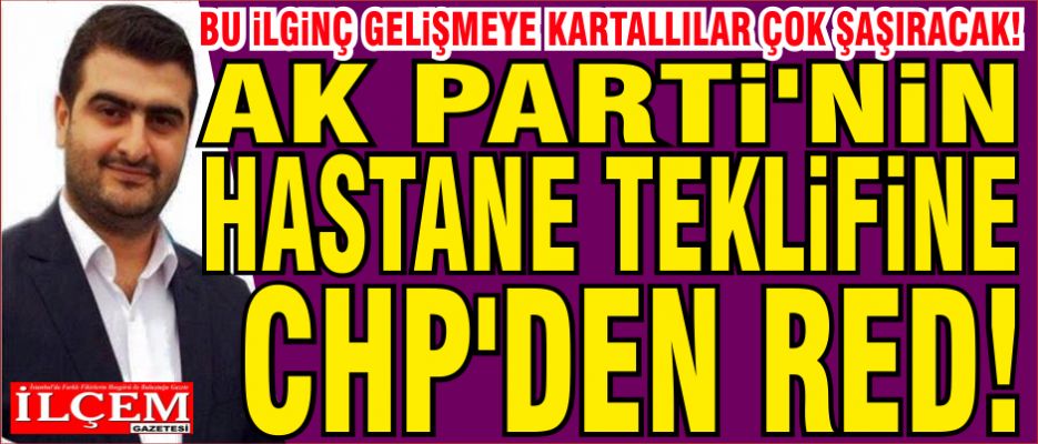 Ak Parti'nin Hastane teklifini CHP'liler red etti!
