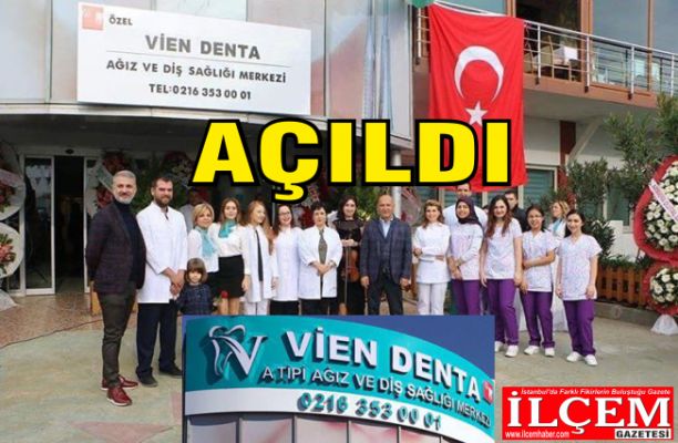 Vien Denta Ağız ve Diş Sağlığı Merkezi açıldı.