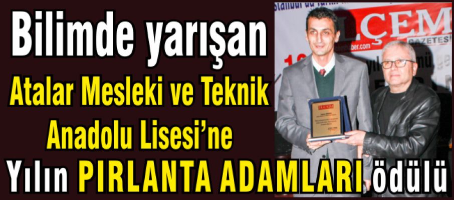 Atalar Mesleki ve Teknik Anadolu Lisesi ne Yılın Pırlanta Adamları ödülü