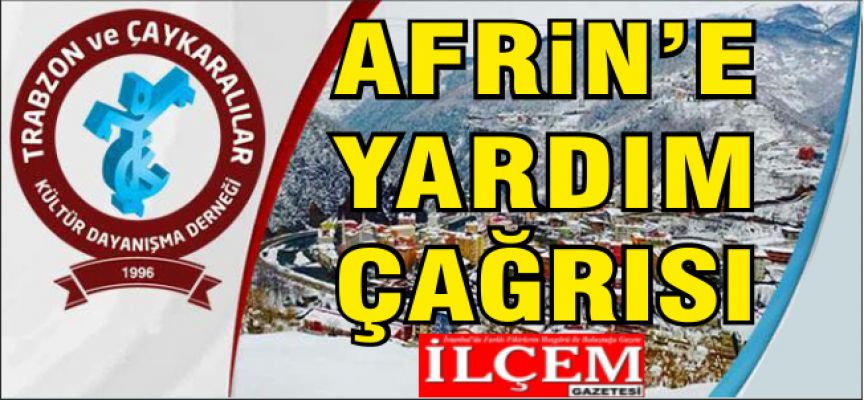 Trabzon ve Çaykaralılar Derneği'nden Afrin'e yardım çağrısı