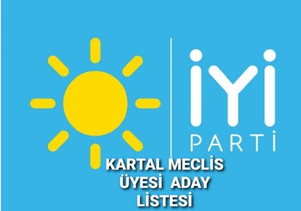 İşte İYİ Parti Kartal Belediye Meclis üyesi adayları isim listesi