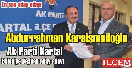 Abdurrahman Karaismailoğlu Ak Parti Kartal Belediye Başkan aday adayı