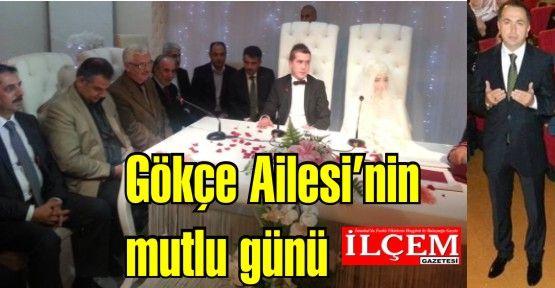 Adem Gökçen'in oğlu Faruk Gökçe'nin nikah merasimi görkemli bir törenle yapıldı.