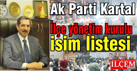 Ak Parti Kartal İlçe yönetim kurulu isim listesi