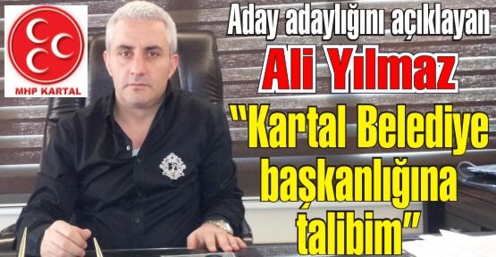 Ali Yılmaz MHP Kartal Belediye başkan aday adayı