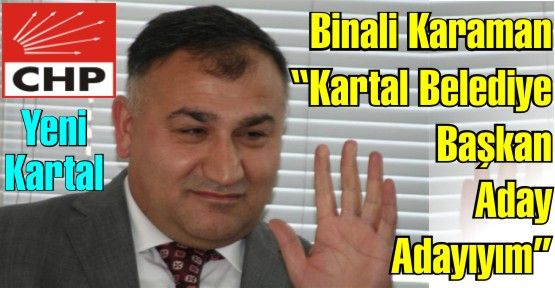 Binali Karaman 'Kartal Belediye Başkan Aday Adayıyım'