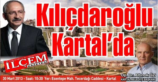 CHP Genel Başkanı Kılıçdaroğlu Kartal’da