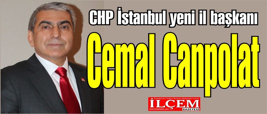 CHP İstanbul yeni il başkanı Cemal Canpolat