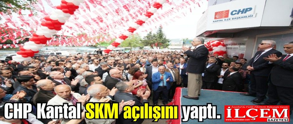 CHP Kartal SKM açılışını yaptı.