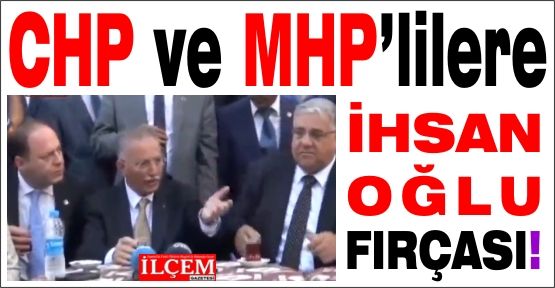 CHP ve MHP'lilere İhsanoğlu Fırça attı!