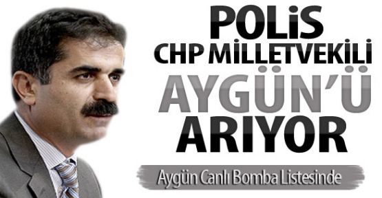CHP'li Aygün’ü Polis Arıyor