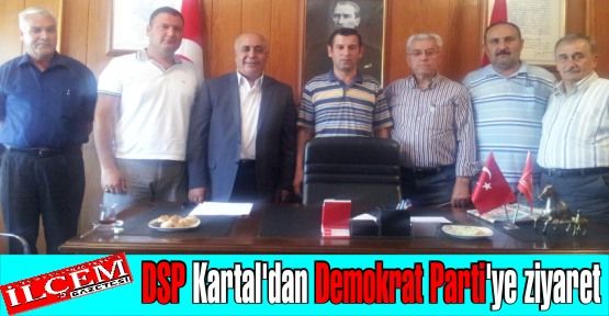 DSP Kartal'dan Demokrat Parti'ye ziyaret. Yeni DP İlçe Başkanı Sedat Özkan