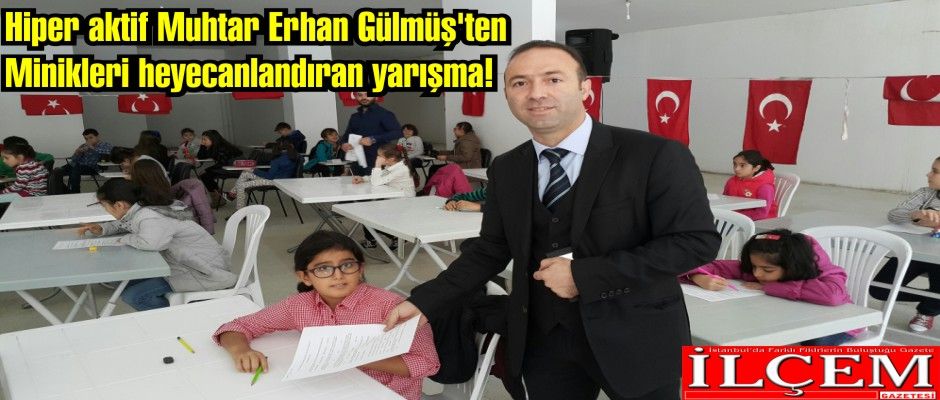 Hiper aktif Muhtar Erhan Gülmüş'ten Minikleri heyecanlandıran yarışma! 