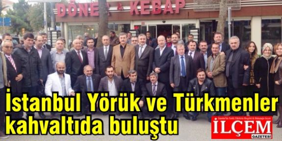 İstanbul Yörük ve Türkmenler kahvaltıda buluştu