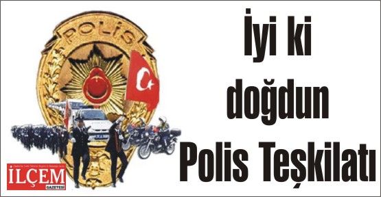 İyi ki doğdun Türk Polis Teşkilatı