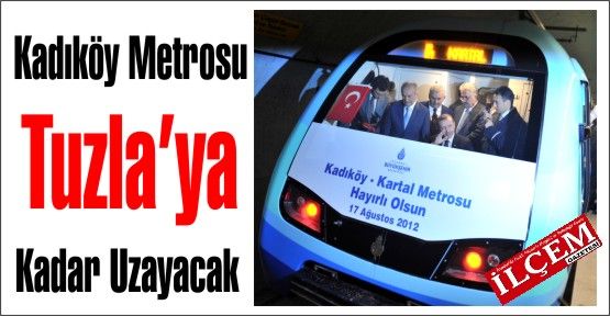Kadıköy Metrosu Tuzla’ya Kadar Uzayacak