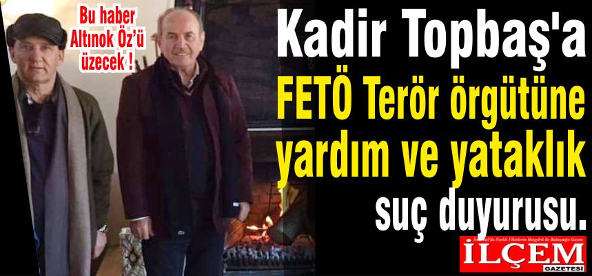 Kadir Topbaş'a FETÖ Terör örgütüne yardım ve yataklık suç duyurusu.