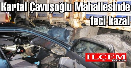 Kartal Çavuşoğlu Mahallesinde feci kaza