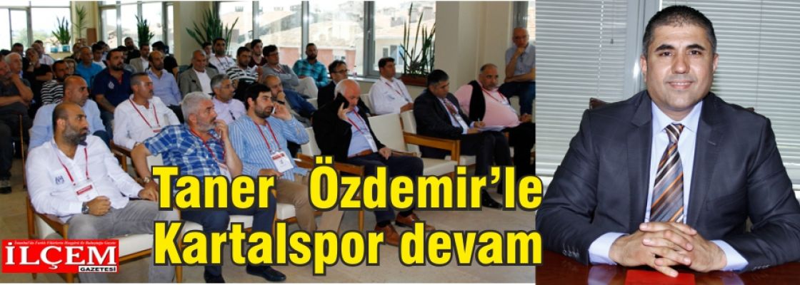 Kartalspor Taner Özdemir’le devam kararı aldı.