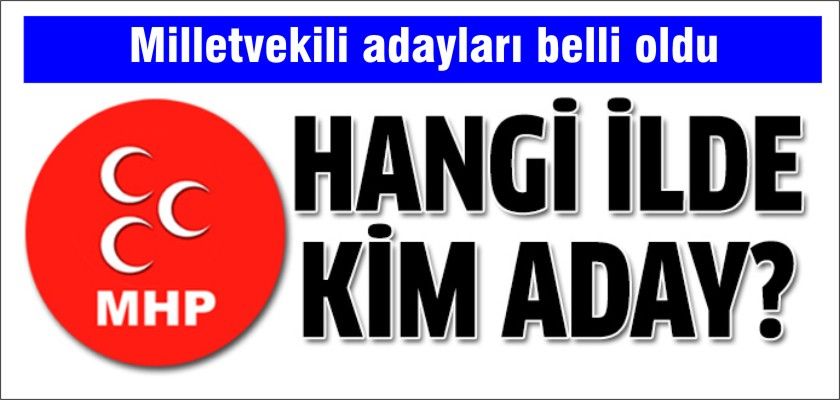 MHP'nin milletvekili aday isim listesi