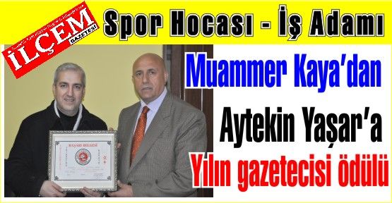 Muammer Kaya'dan Aytekin Yaşar'a 'Yılın Gazetecisi' ödülü