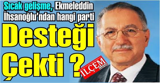 O Parti Ekmeleddin İhsanoğlu'nu desteklemeyecek!