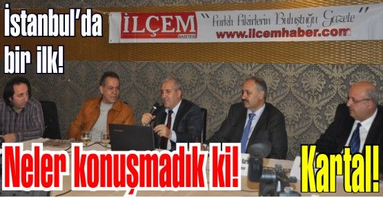 On binlerce oy alan 2009 Kartal adayları İlçem'de Kartal'ı konuştular.