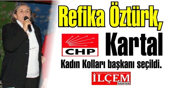Refika Öztürk, CHP Kartal Kadın Kolları başkanı seçildi.