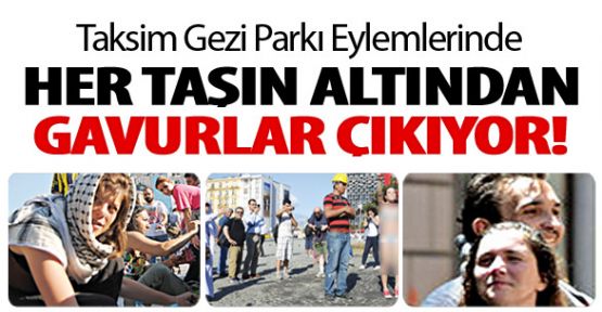 Taksim Gezi Parkı eylemlerinin baş aktörleri gavurlar!