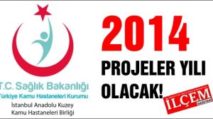 2014 yılı İstanbul Anadolu Kuzey Kamu Hastaneleri Birliği ve bağlı hastaneleri için proje yılı olacak