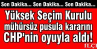 Yüksek Seçim Kurulu mühürsüz pusula kararını CHP'nin oyuyla aldı!