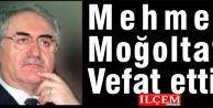 Mehmet Moğoltay Vefat etti.