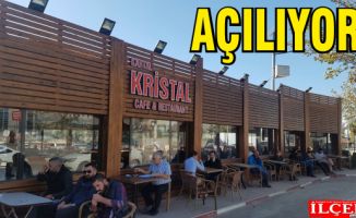 Kristal Cafe Restaurant açılıyor.